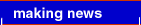 making news